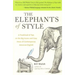 The Elephants of Style: A Trunkload of Tips on the Big Issues and Gray Areas of Contemporary American English