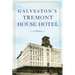 Galveston's Tremont House Hotel: A History