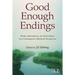 Good Enough Endings: Breaks, Interruptions, and Terminations from Contemporary Relational Perspectives