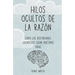 Hilos ocultos de la razón: Cómo las distorsiones cognitivas guían nuestras vidas: Un viaje de descubrimiento por el paisaje de la mente humana