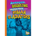 Hechos Increíbles, Repugnantes E Insólitos de Los Gladiadores Romanos