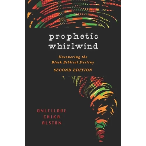 Prophetic Whirlwind: Uncovering the Black Biblical Destiny