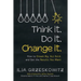 Think it. Do it. Change it.: How to Dream Big, Act Bold, and Get the Results You Want