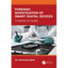 Forensic Investigation of Smart Digital Devices: A Hands-on Guide