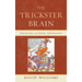 Trickster Brain: Neuroscience, Evolution, and Narrative