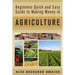 Beginners Quick and Easy Guide to Making Money in Agriculture