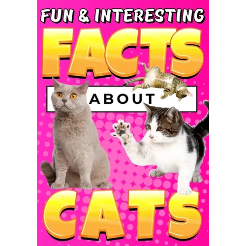Fun & Interesting Facts About Cats: Cat Lover Animal Trivia Book for Curious Kids Ages 4-12
