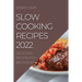 Slow Cooking Recipes 2022: Delicious Recipes for Beginners
