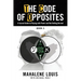The Code of Opposites-Book 3: A Sacred Guide to Playing with Power and Not Getting burned
