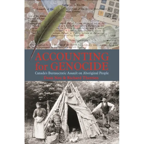Accounting for Genocide: Canada's Bureaucratic Assault on Aboriginal People