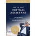 Hire the Right Virtual Assistant: How the Right VA Will Make Your Life Easier, Create Time, and Make You More Money