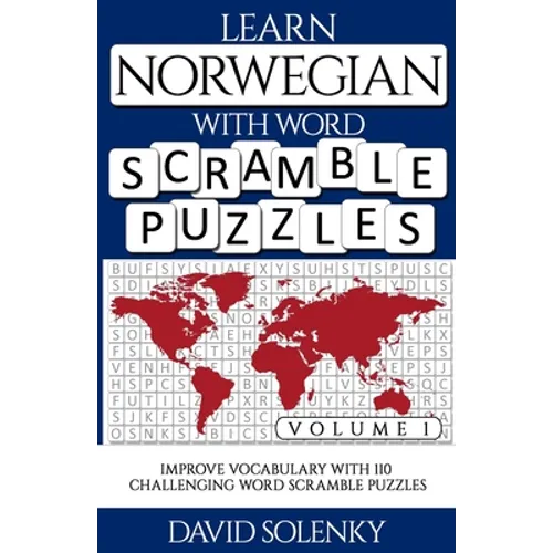 Learn Norwegian with Word Scramble Puzzles Volume 1: Learn Norwegian Language Vocabulary with 110 Challenging Bilingual Word Scramble Puzzles