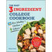 The Easy Three-Ingredient College Cookbook: 100 Quick, Low-Cost Recipes That Fit Your Budget and Schedule!