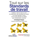 Tout sur les Standards de travail: Création, mise en oeuvre, suivi et amélioration des standards de travail, du travail standard Toyota et du travail