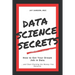 Data Science Secrets: How to Get Your Dream Job in Data: Break into the field of data and start earning the money you deserve