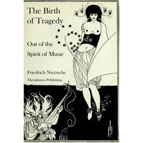 The Birth of Tragedy Out of the Spirit of Music