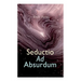 Seductio Ad Absurdum