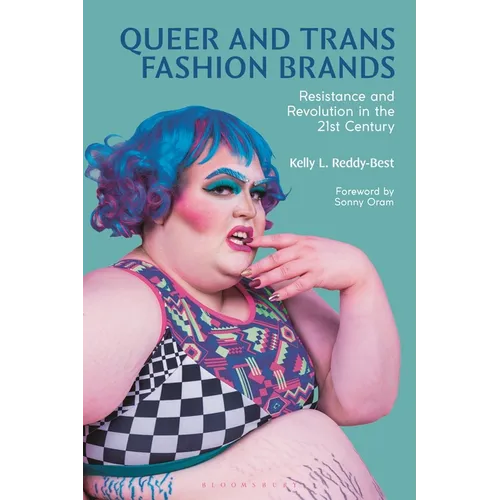 Queer and Trans Fashion Brands: Resistance and Revolution in the 21st Century
