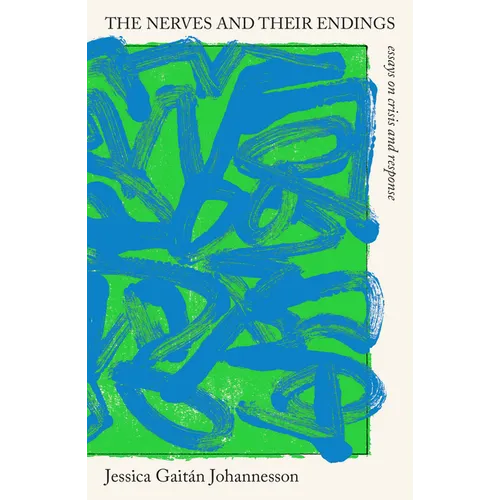 The Nerves and Their Endings: Essays on Crisis and Response