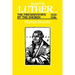 Martin Luther the Preservation of the Church Vol 3 1532-1546