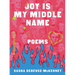 Joy Is My Middle Name: Poems