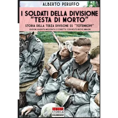I soldati della divisione "Testa di morto": Storia della terza divisione SS "Totenkopf"