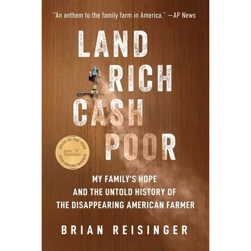 Land Rich, Cash Poor: My Family's Hope and the Untold History of the Disappearing American Farmer
