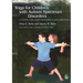 Yoga for Children with Autism Spectrum Disorders: A Step-By-Step Guide for Parents and Caregivers