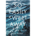 So Easily Swept Away