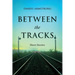 Between the Tracks: Short Stories