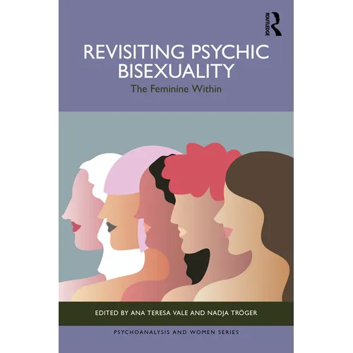 Revisiting Psychic Bisexuality: The Feminine Within