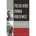 Polish Hero Roman Rodziewicz: Fate of a Hubal Soldier in Auschwitz, Buchenwald, and Postwar England