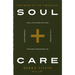 Soul Care: *Find Life-Giving Rhythms *Live Restored *Avoid Burnout *Discover Unspeakable Joy
