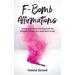 F-Bomb Affirmations: rewire your brain and become the kickass human you were born to be