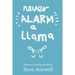 Never Alarm a Llama: Poems and drawings for kids