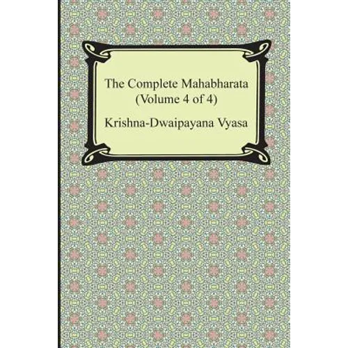 The Complete Mahabharata (Volume 4 of 4, Books 13 to 18)