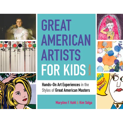 Great American Artists for Kids: Hands-On Art Experiences in the Styles of Great American Masters Volume 9