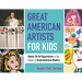 Great American Artists for Kids: Hands-On Art Experiences in the Styles of Great American Masters Volume 9