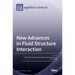 New Advances in Fluid Structure Interaction