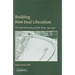 Building New Deal Liberalism: The Political Economy of Public Works, 1933-1956