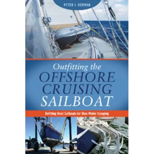 Outfitting the Offshore Cruising Sailboat: Refitting Used Sailboats for Blue-Water Voyaging