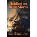 Holding on in the Storm: Biblical wisdom for courage and guidance through sickness, suffering, death, and grief