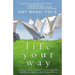 Life Your Way: Refresh Your Approach to Success and Breathe Easier in a Fast-Paced World