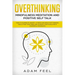 Overthinking: How to Eliminate Anxiety, Stress and Negative Thinking, Declutter Your Mind and Achieve Your Goals with Powerful Progr