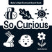 So Curious: Baby's High-Contrast Board Book