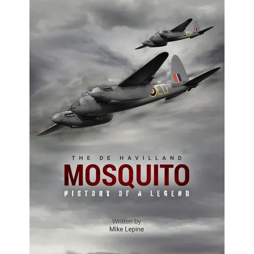 The de Havilland Mosquito: History of a Legend