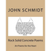 Rock Solid Concrete Poems: Art Poems for the Heart