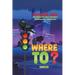 Where To?