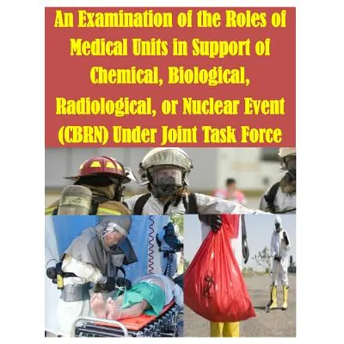 An Examination of the Roles of Medical Units in Support of Chemical, Biological, Radiological, or Nuclear Event (CBRN) Under Joint Task Force