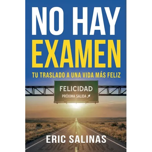 No Hay Examen: Tu Traslado A Una Vida Más Feliz